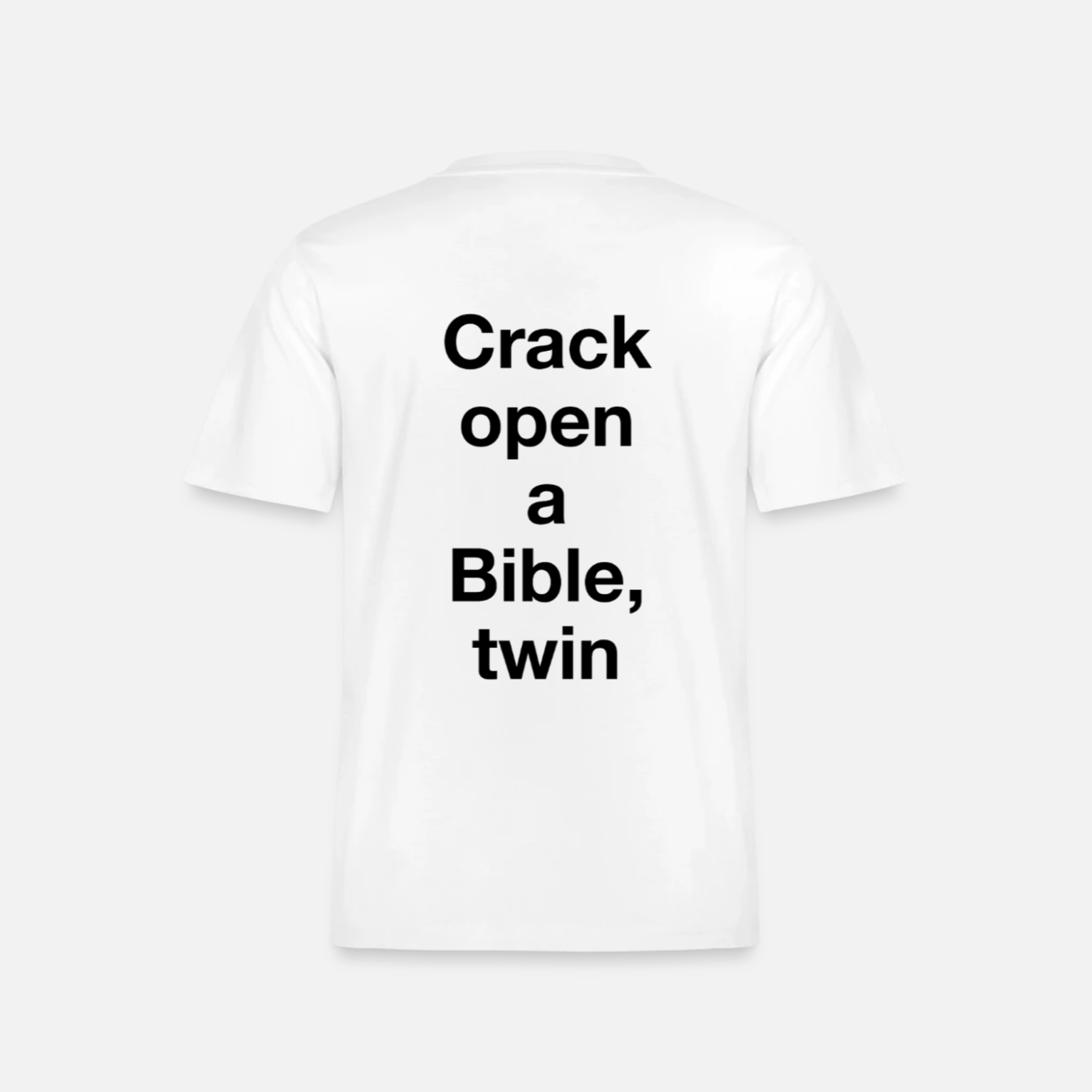 "Crack open a Bible, twin" Shirt