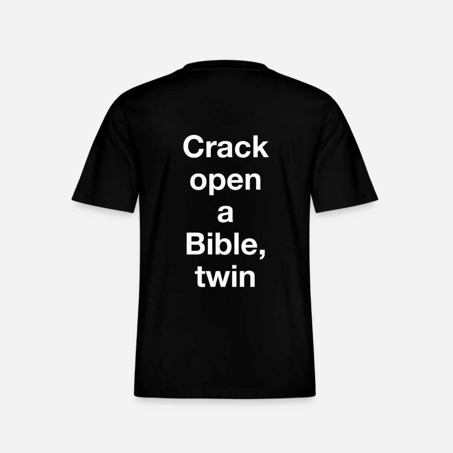 "Crack open a Bible, twin" Shirt