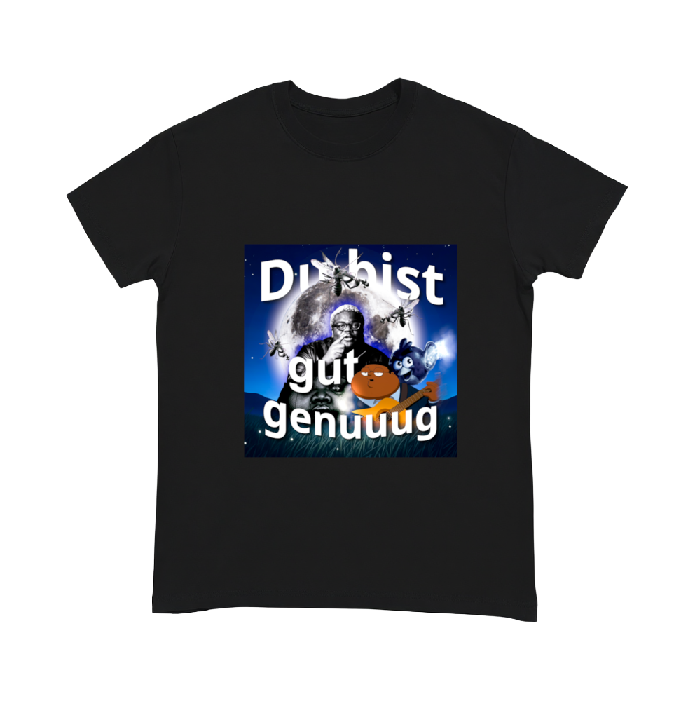 "Du bist gut genuuuug" Shirt