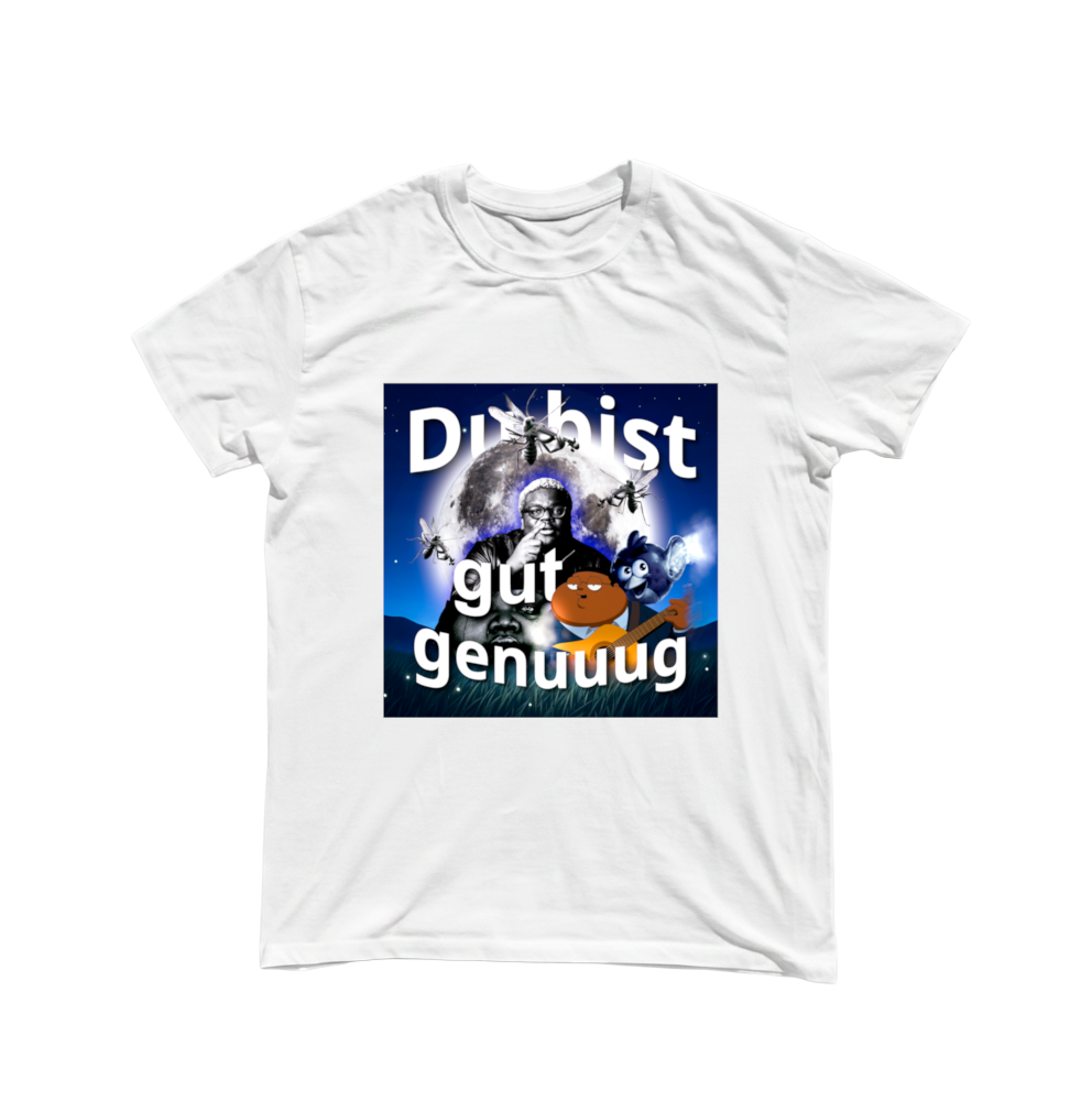 "Du bist gut genuuuug" Shirt