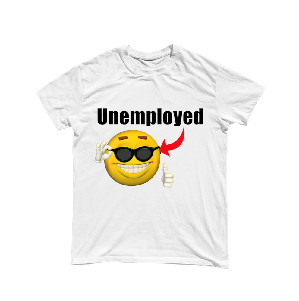 "Unemployed" Shirt (black lettering)